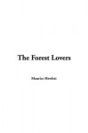 The Forest Lovers - Maurice Hewlett