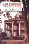 Lost Plantation: The Rise and Fall of Seven Oaks - Marc R. Matrana