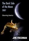 The Dark Side of the Moon 2007: Observing America - Jim Freeman