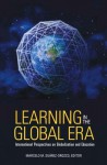 Learning in the Global Era: International Perspectives on Globalization and Education - Marcelo M. Suárez-Orozco