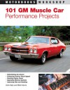 101 GM Muscle Car Performance Projects - Colin Date, Mitch Burns