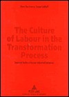 The Culture of Labour in the Transformation Process: Empirical Studies in Russian Industrial Enterprises - Elena Shershneva