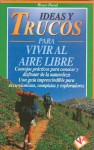 Ideas y Trucos para Vivir al Aire Libre (Ideas and Trips to Live Freely) (Ideas y Trucos) - Fred Duval, Henry Duval