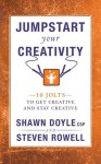 Jumpstart Your Creativity: 10 Jolts to Get Creative and Stay Creative - Shawn Doyle, Steven Rowell