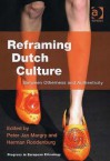 Reframing Dutch Culture: Between Otherness and Authenticity - Peter Jan Margry, Herman Roodenburg