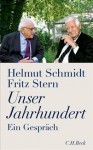 Unser Jahrhundert: Ein Gespräch - Helmut Schmidt, Fritz Stern