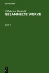 Humboldt, Wilhelm Von: Gesammelte Werke. Band 7 - Wilhelm Humboldt