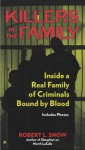 Killers in the Family: Inside a Real Family of Criminals Bound by Blood - Robert L. Snow