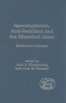 Apocalypticism, Anti-Semitism and the Historical Jesus: Subtexts in Criticism - John S. Kloppenborg, John W. Marshall