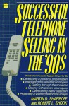 Successful Telephone Selling in the '90s - Martin D. Shafiroff