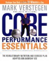 Core Performance Essentials: The Revolutionary Nutrition and Exercise Plan Adapted for Everyday Use - Mark Verstegen, Pete Williams