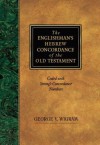 The Englishman's Hebrew Concordance of the Old Testament: Coded With the Numbering System from Strong's Exhaustive Concordance of the Bible - George V. Wigram