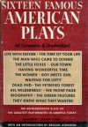 Sixteen Famous American Plays - Bennett Cerf, Thornton Wilder, William Saroyan, Moss Hart, George S. Kaufman, Robert E. Sherwood, Lillian Hellman, Clifford Odets