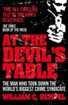 At The Devil's Table: The Man Who Took Down the World's Biggest Crime Syndicate - William C. Rempel