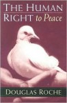 The Human Right to Peace - Douglas Roche