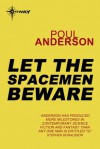 Let the Spacemen Beware - Poul Anderson