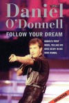 Daniel ODonnell: Follow your Dream - Daniel O'Donnell, Eddie Rowley