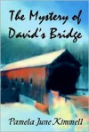 The Mystery of David's Bridge - Pamela June Kimmell