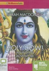 Holy Cow!: An Indian Adventure - Sarah Macdonald, Kate Hosking