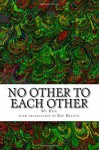 No Other To Each Other (The Illumination of Wu Hsin) (Volume 4) - Wu Hsin