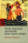 Petite Boussole Spirituelle Pour Notre Temps - Olivier Clément