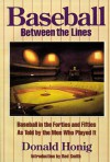 Baseball between the Lines: Baseball in the Forties and Fifties, As Told by the Men Who Played It - Donald Honig, Red Smith