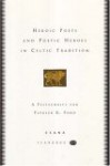 Heroic Poets and Poetic Heroes in Celtic Traditions: A Festschrift for Patrick K. Ford (Csana Yearbook 3-4) - Elliott H. Lieb