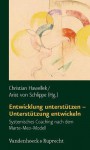 Entwicklung Unterstutzen - Unterstutzung Entwickeln: Systemisches Coaching Nach Dem Marte-Meo-Modell - Christian Hawellek, Arist von Schlippe