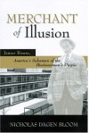 MERCHANT OF ILLUSION: JAMES ROUSE, AMERICA'S SALESMAN OF THE BUSINESSMAN'S UTOPIA - Nicholas Dagen Bloom