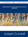 A Brief History of Wood-Engraving from Its Invention - The Original Classic Edition - Joseph Cundall