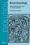 Bioarchaeology: Interpreting Behavior from the Human Skeleton - Clark Spencer Larsen