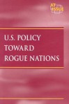 U.S. Policy Toward Rogue Nations (At Issue) - James D. Torr