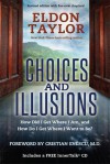 Choices and Illusions: How Did I Get Where I Am, and How Do I Get Where I Want to Be? - Eldon Taylor, Enescu