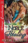 Noble Healing [Nature's Nobles 2] (Siren Publishing Menage Everlasting) - Peyton Elizabeth