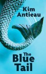 The Blue Tail - Kim Antieau