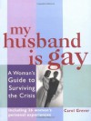 My Husband Is Gay: A Woman's Guide to Surviving the Crisis - Carol Grever