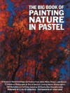 The Big Book of Painting Nature in Pastel (Practical Art Books) - S. Schaeffer, John Shaw