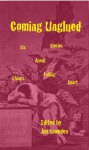 Coming Unglued: Six Stories about Things Falling Apart - Peter Barlow, Jake Ellison, Natasha Grinberg, Doug Heckman, Jim Snowden