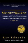 Moneywords: Easy-To-Use Copywriting & Marketing Secrets That Sell Anything to Anyone - Ray Edwards