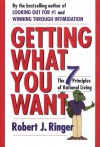 Getting What You Want: The 7 Principles of Rational Living - Robert J. Ringer