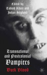 Transnational and Postcolonial Vampires: Dark Blood - Tabish Khair, Johan Höglund