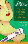 Good Vibrations: The New Complete Guide to Vibrators - Joani Blank, Marcia Quackenbush, Ann Whidden