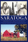 Saratoga: America's Battlefield - Timothy Holmes, Libby Smith-Holmes