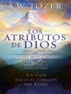 Los Atributos de Dios - Vol. 1 (Incluye Guia de Estudio): Un Viaje Al Corazon del Padre - A.W. Tozer