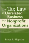 The Tax Law of Unrelated Business for Nonprofit Organizations - Bruce R. Hopkins