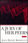 Jury of Her Peers, a - Jean Hanff Korelitz