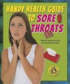 Handy Health Guide to Sore Throats - Alvin Silverstein, Virginia Silverstein, Laura Silverstein Nunn