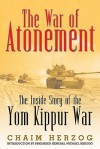 WAR OF ATONEMENT: The Inside Story of the Yom Kippur War - Chaim Herzog