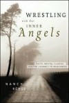 Wrestling with Our Inner Angels: Faith, Mental Illness, and the Journey to Wholeness - Nancy Kehoe