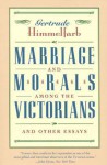 Marriage and Morals Among the Victorians - Gertrude Himmelfarb